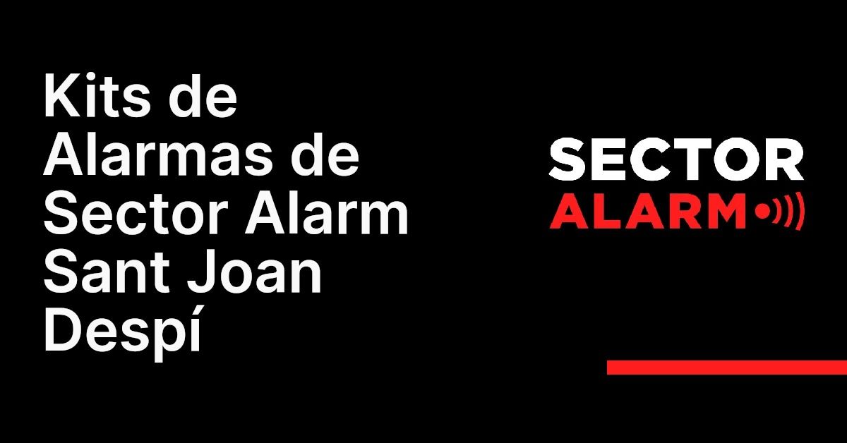 Kits de Alarmas de Sector Alarm Sant Joan Despí